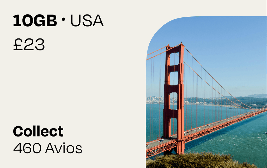 10GB USA | Collect Avios: **Your mobile data plan at a glance:**

- 10 GB roaming data for anywhere in the United States
- Valid for 30 days after purchase and installation, with data roaming only starting at destination
- Collect 460 Avios - simply link your British Airways Executive Club membership to collect your Avios after purchase. If you don’t already have one, you will be able to create a new one
- If you are not a British Airways customer you can still buy a travel plan
- After your purchase, we will send you an email to link your Avios account to collect your Avios. It can take up to 45 days to receive your Avios
- Each British Airways Executive Club member is limited to earn Avios on a maximum of 5 eSIMs per calendar year
- For the support chat, troubleshooting access, and more information on how we award Avios, visit our help center: https://help.roamavios.co.uk/

Check that your phone supports eSIM before purchasing. To install your eSIM, your device must be connected to the internet. Purchase the eSim at any time. Apple users will be able to install it straight away however Android users may need to install the eSim when connected to a local WiFi Network.

Please be aware that your initial verification email may end up in your spam or junk folders. Please mark this as not junk or spam to prevent this from happening again.