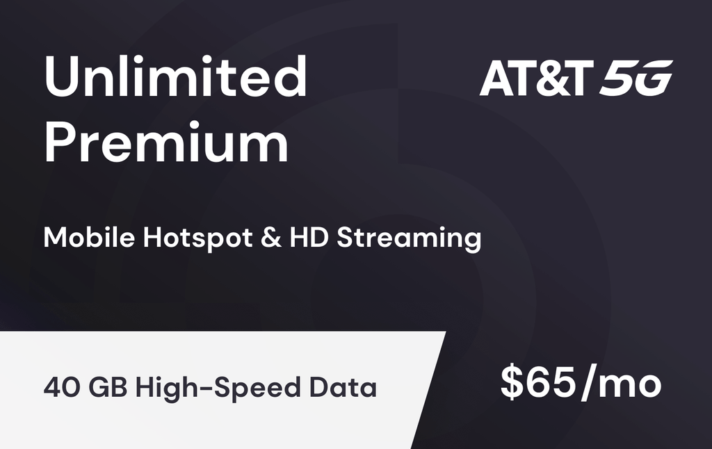 Unlimited Premium: - **40GB** of high-speed data per line each month. *Limited time offer!*
- 10 GB of mobile hotspot data at 5G/4G speeds
- **HD video streaming**
- Unlimited talk and text​